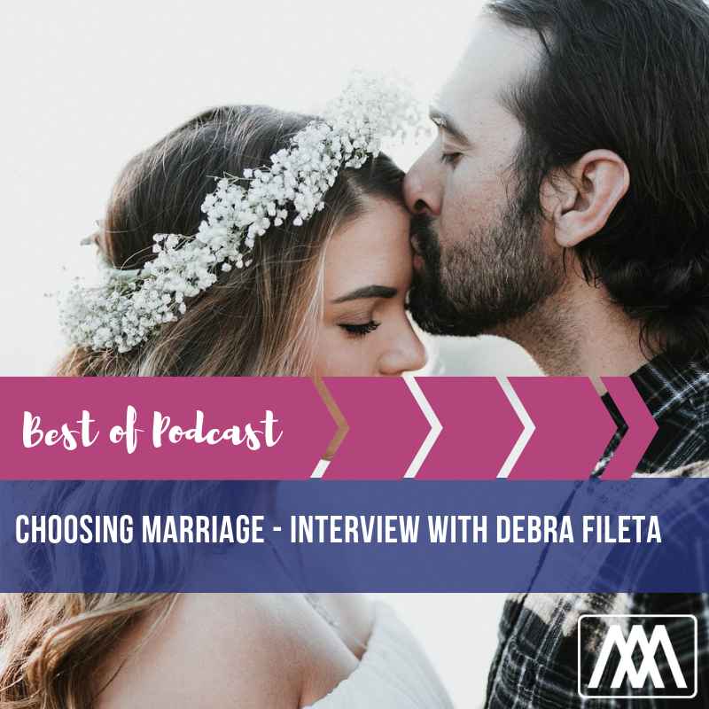 Best of Podcast: Choosing Marriage - Interview with Debra Fileta