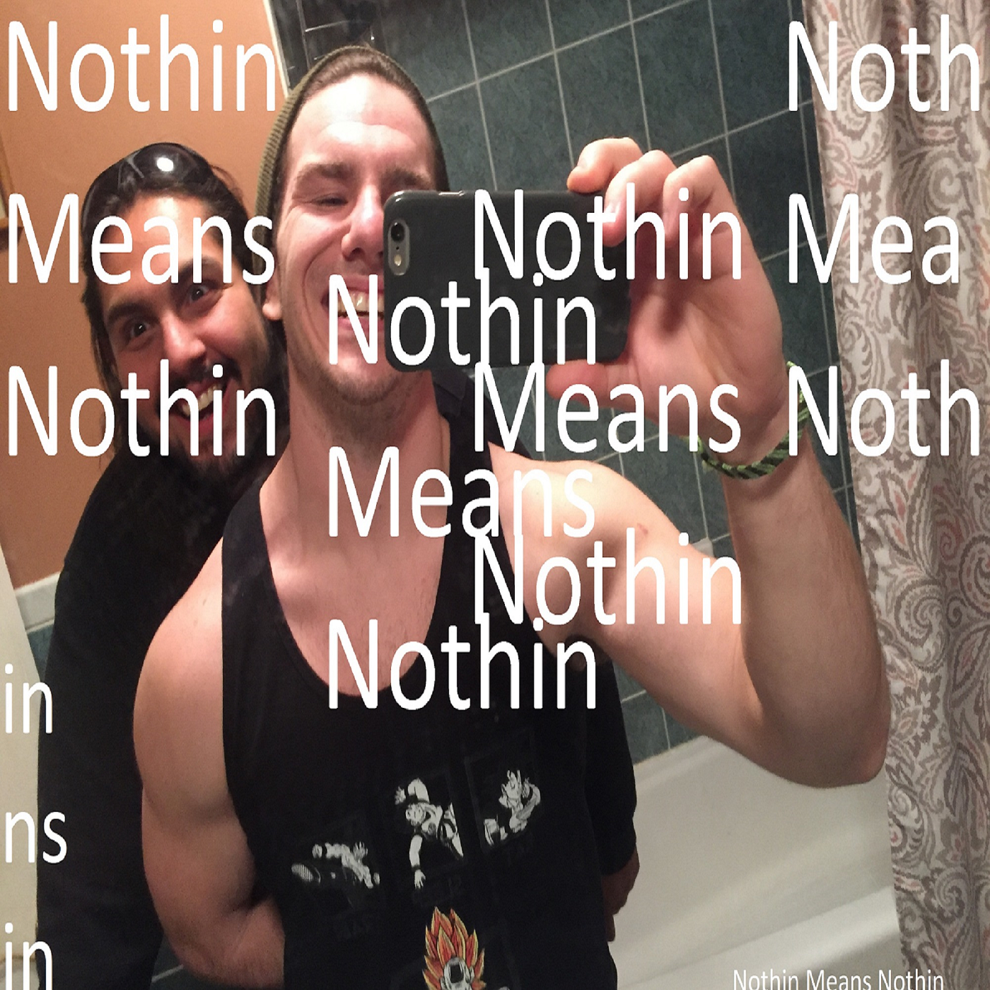 Nothin\' Means Nothin\'