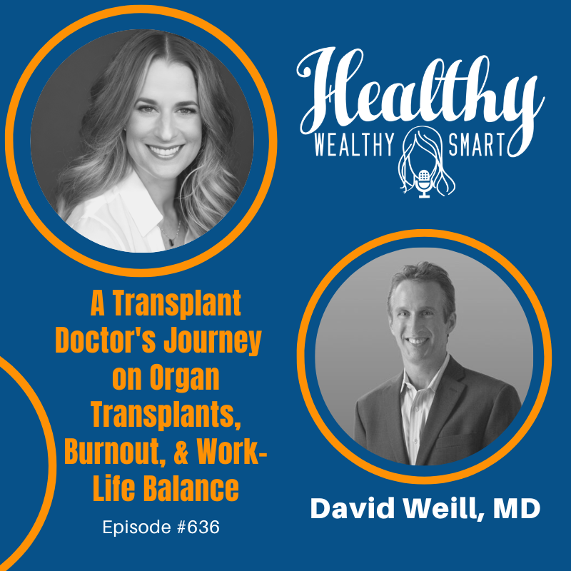 Dr. David Weill: A Transplant Doctor's Journey and Insights on Organ Transplants, Burnout, and Work-Life Balance