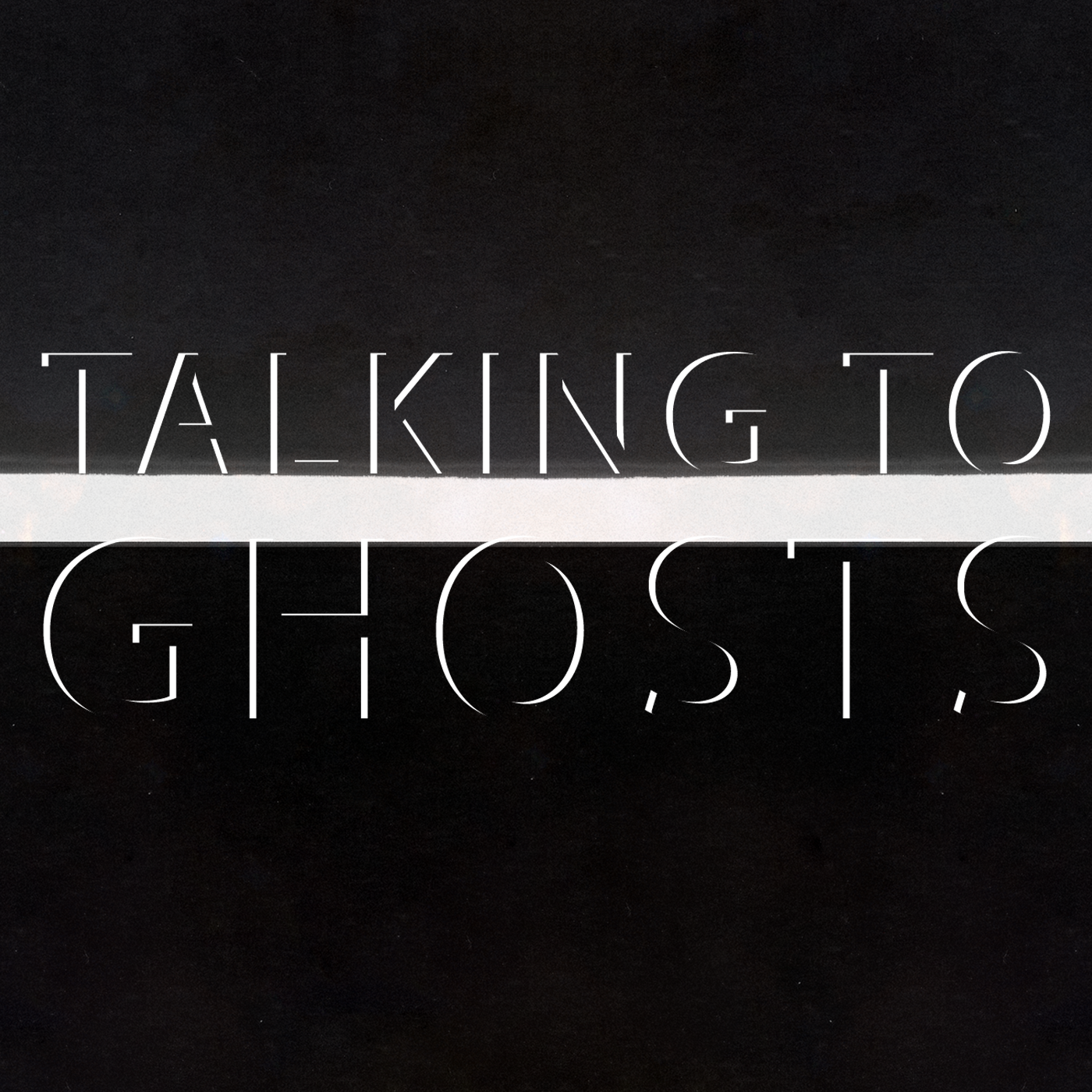 Talking To Ghosts