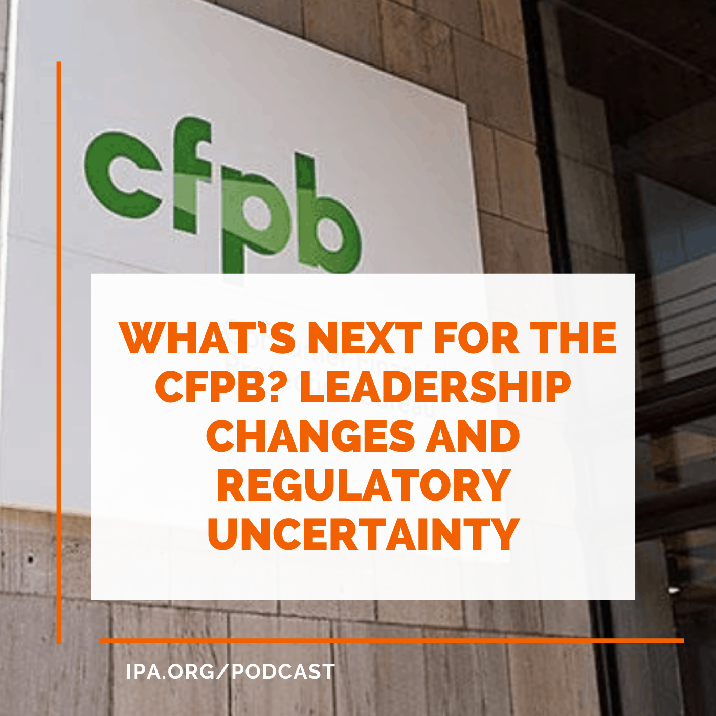What’s Next for the CFPB? Leadership Changes and Regulatory Uncertainty