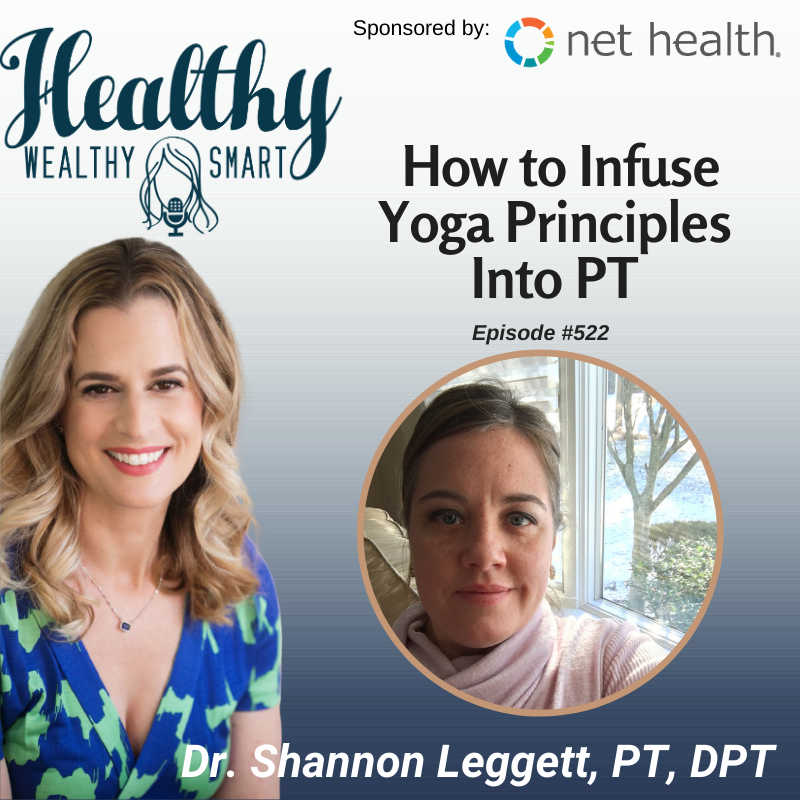 522: Dr. Shannon Leggett: How to Infuse Yoga Principles into PT