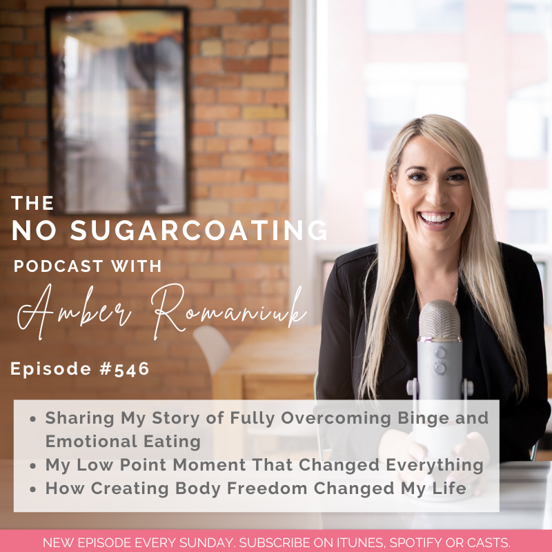#546 Sharing My Story of Fully Overcoming Binge and Emotional Eating, My Low Point Moment That Changed Everything & How Creating Body Freedom Changed My Life