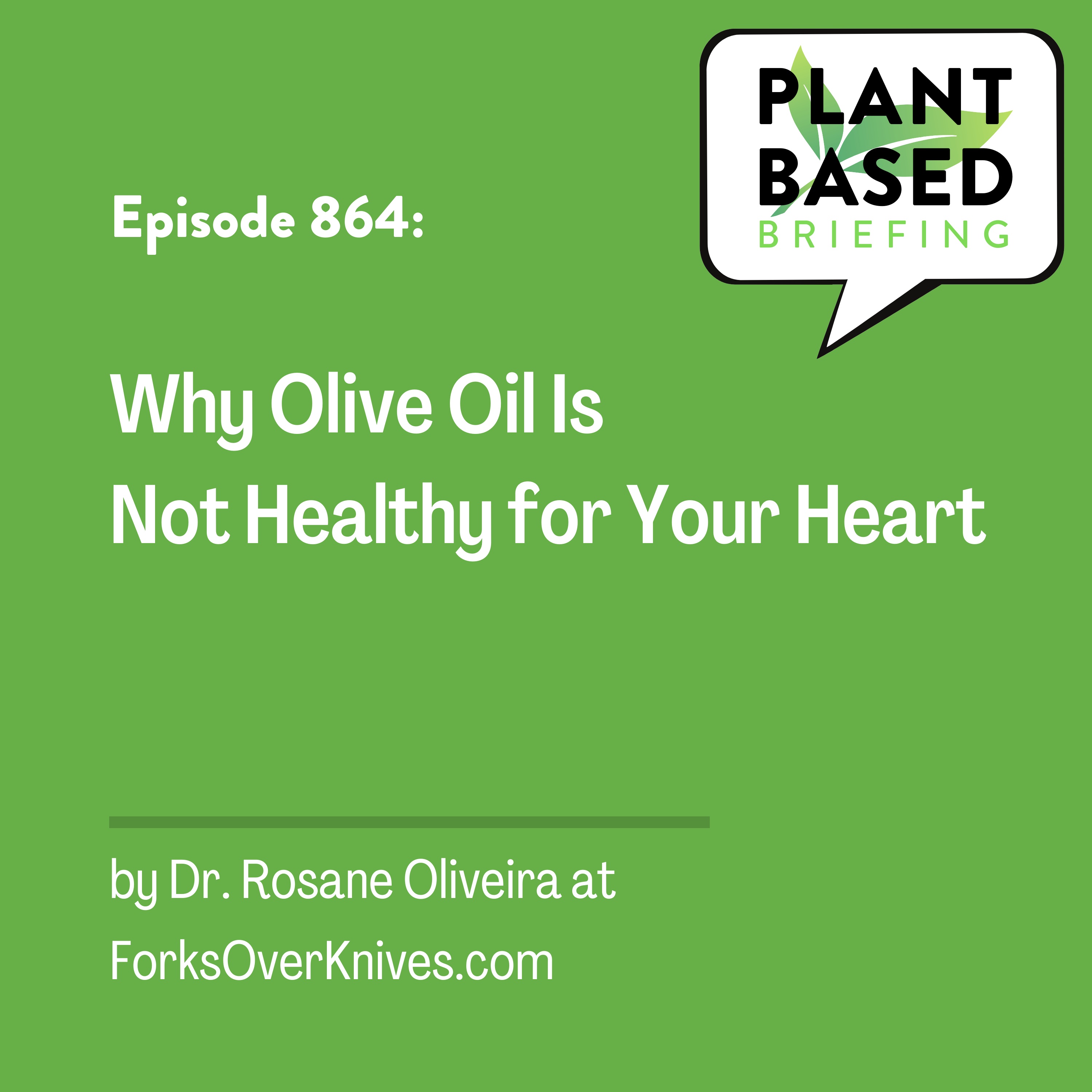 864: Why Olive Oil Is Not Healthy for Your Heart by Dr. Rosane Oliveira at ForksOverKnives.com
