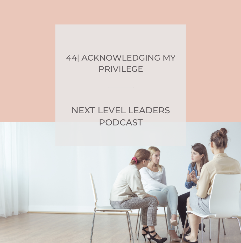 44| Acknowledging My Privilege