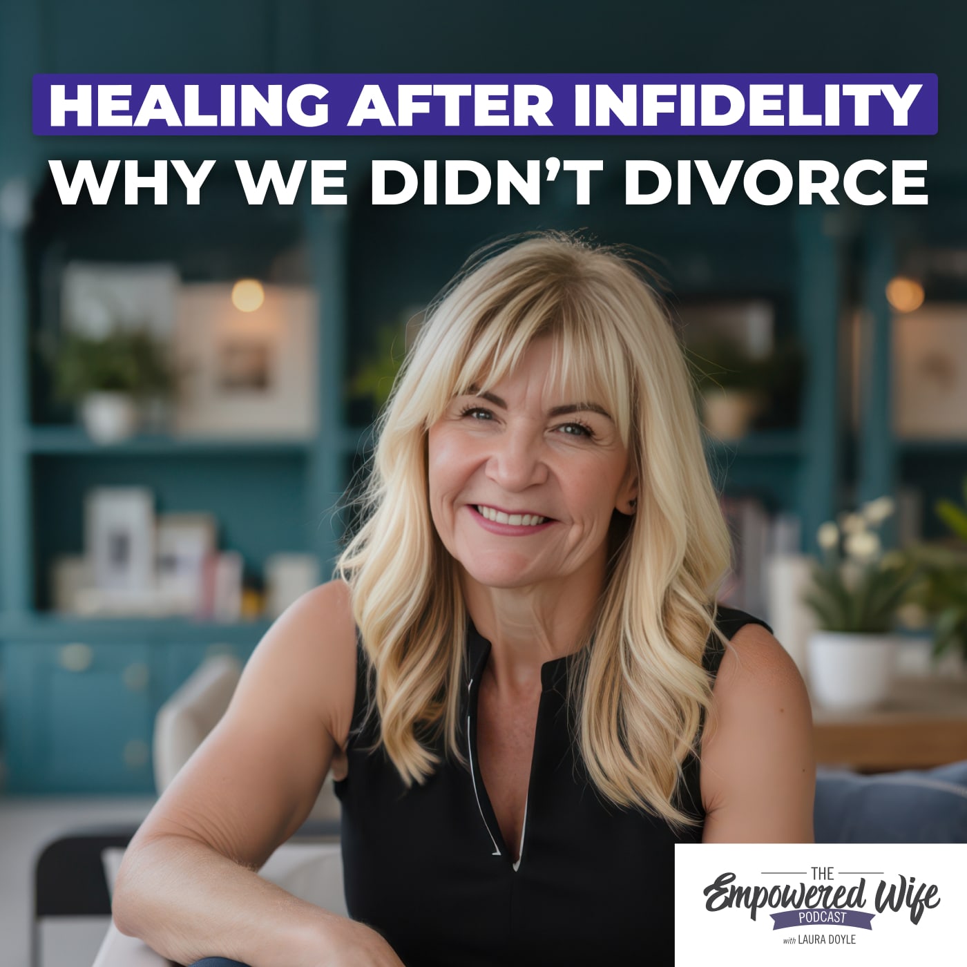 312: Healing After Infidelity // Why We Didn't Divorce