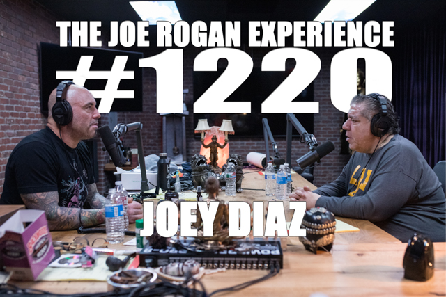 The Joe Rogan Experience #1220 - Joey Diaz