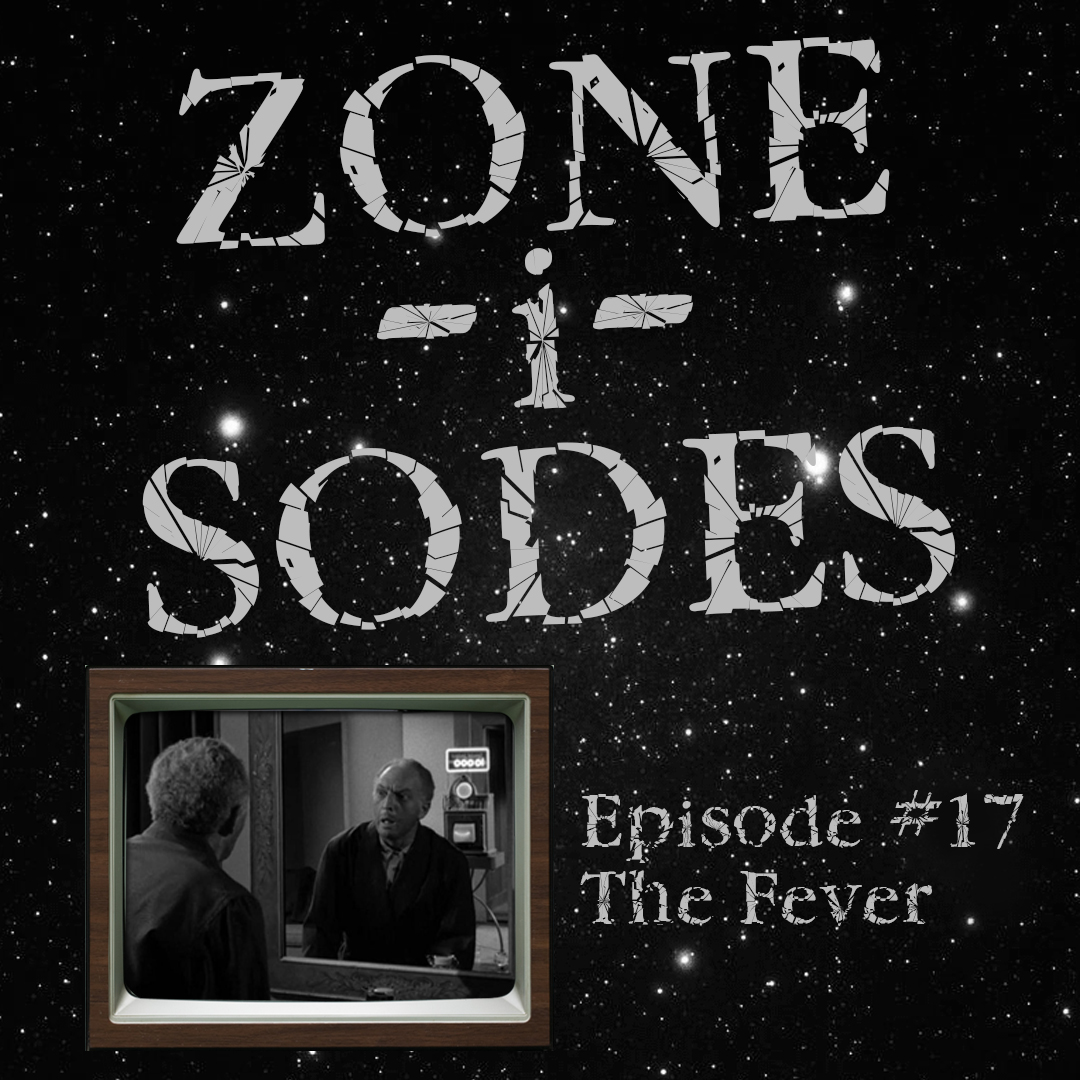 Zone-i-Sodes - Episode 17 - The Fever