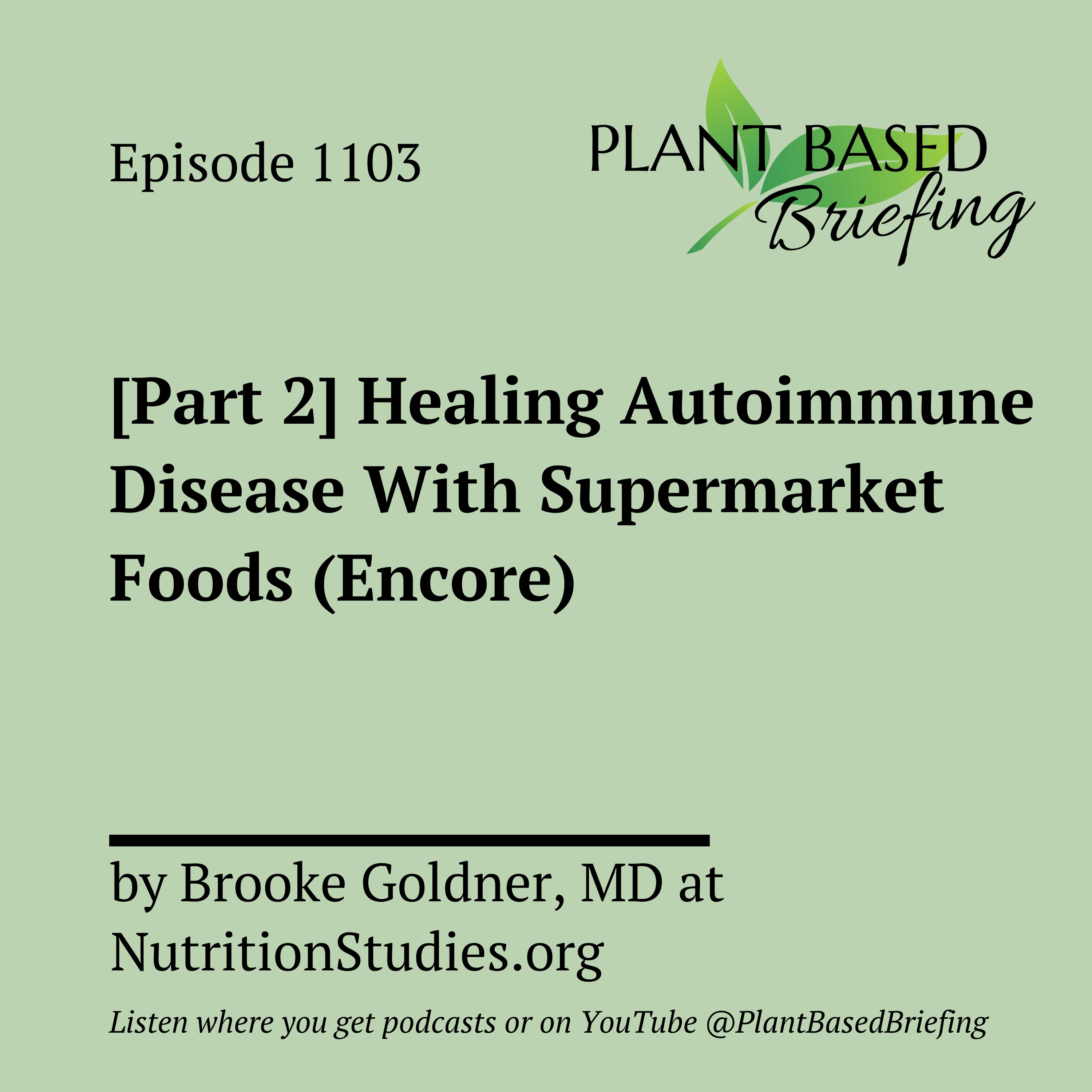 1103: [Part 2] Healing Autoimmune Disease With Supermarket Foods (Encore) by Brooke Goldner, MD at  NutritionStudies.org