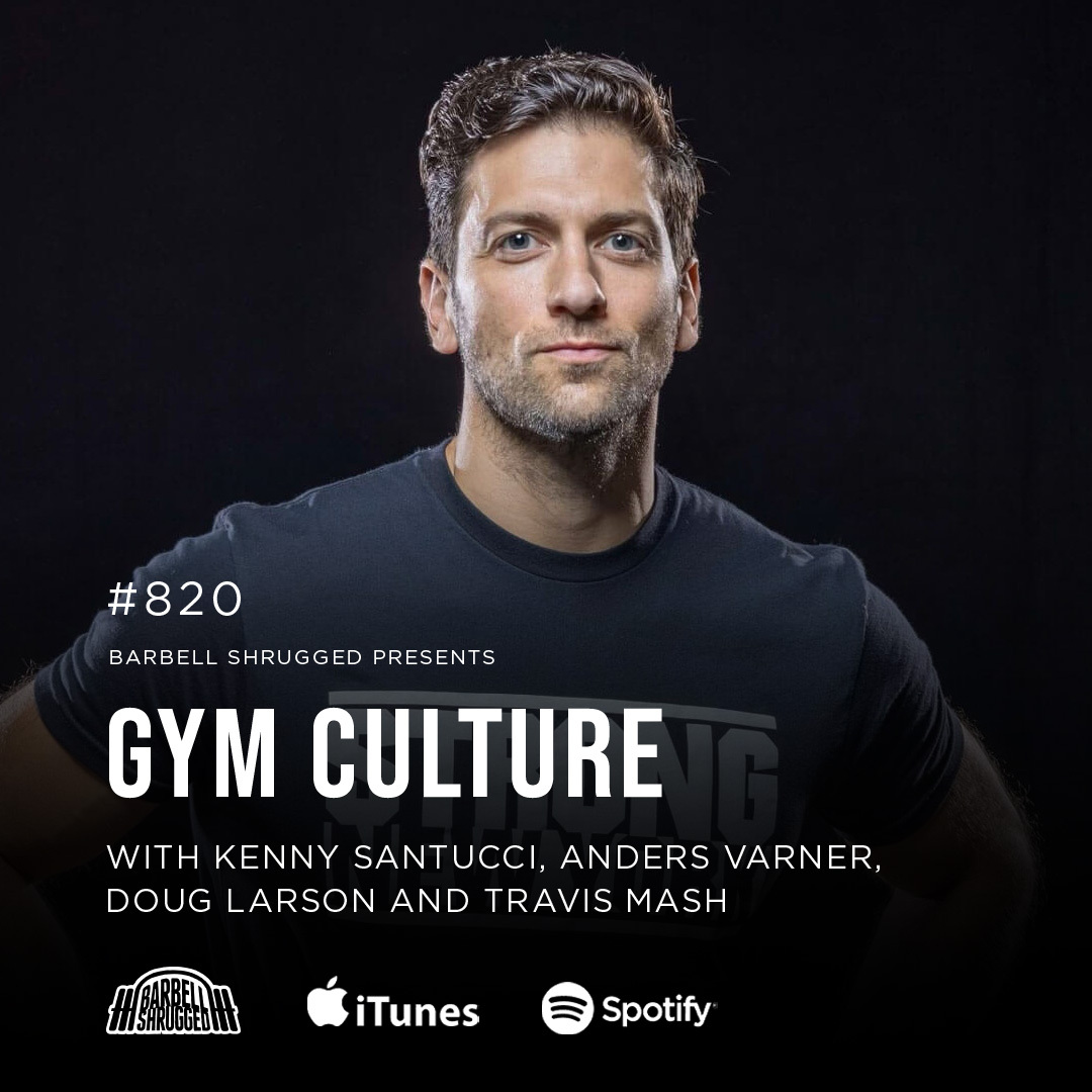 Gym Culture w/ Kenny Santucci, Anders Varner, Doug Larson, and Travis Mash #820 Gym Culture w/ Kenny Santucci, Anders Varner, Doug Larson, and Travis Mash #820