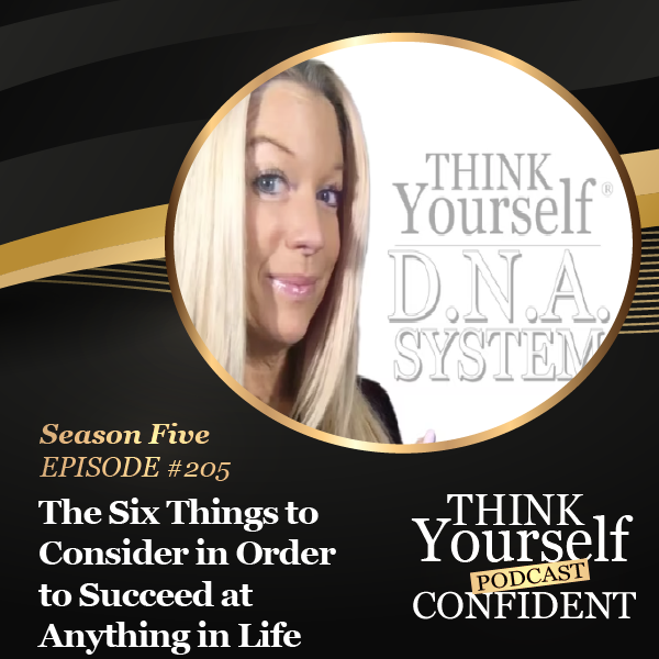 THE SIX THINGS TO CONSIDER IN ORDER TO SUCCEED AT ANYTHING IN LIFE