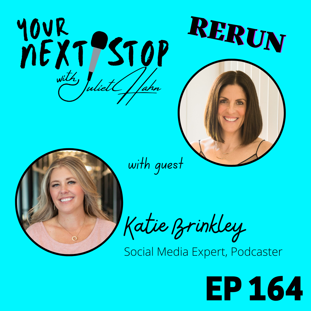 Episode 164 RERUN: The Unstoppable Katie Brinkley - From Radio to Marketing to Podcasting