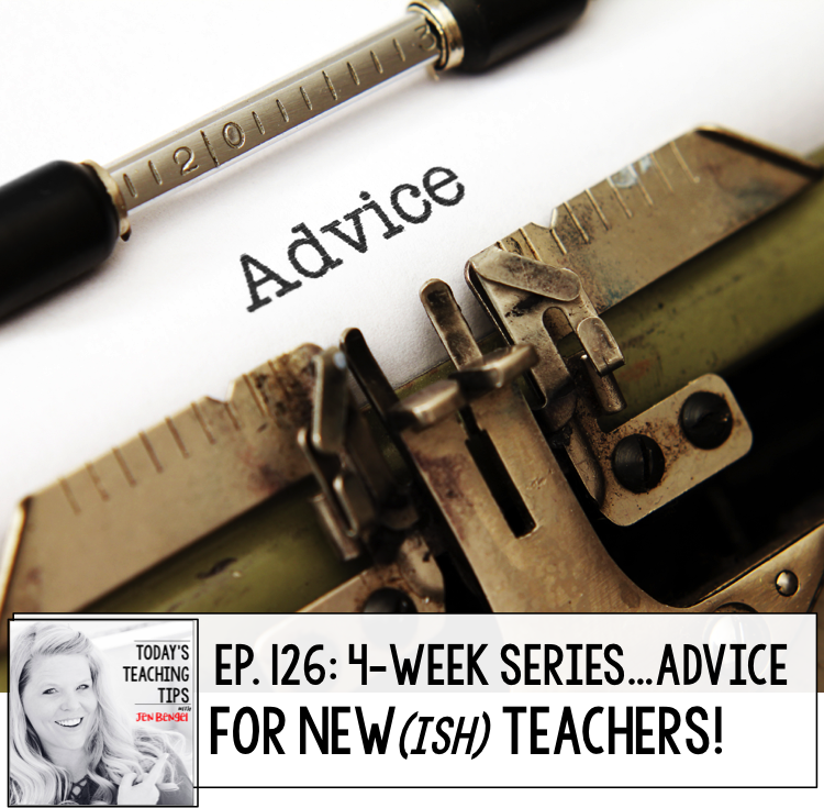 Advice for New(ish) Teachers Part 16