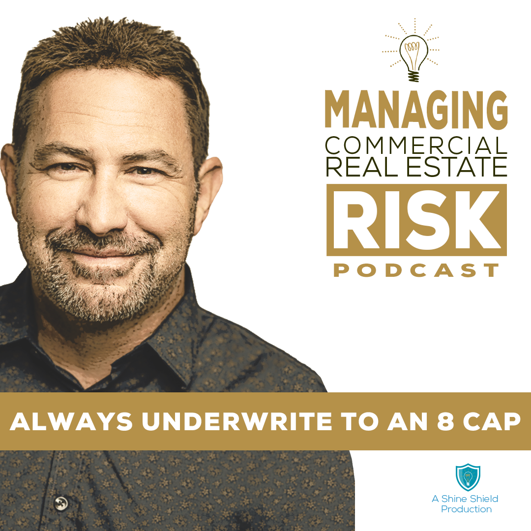 Always Underwrite to an 8 CAP, with Shannon Robnett