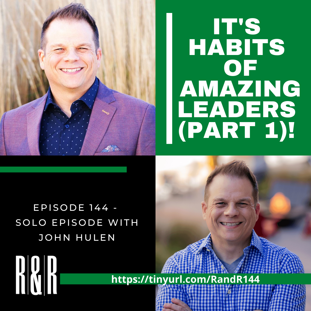 Episode 144 Habits of Amazing Leaders (Part 1)