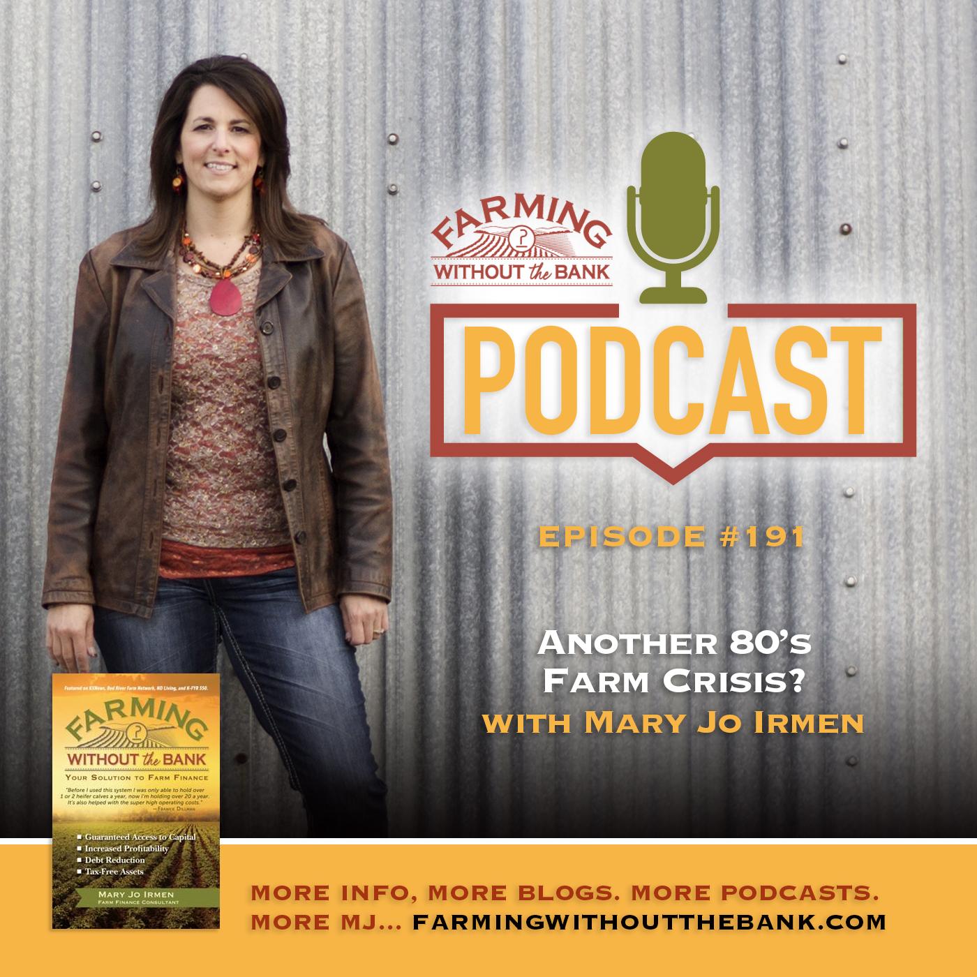Ep. 191 - Another 80's Farm Crisis?