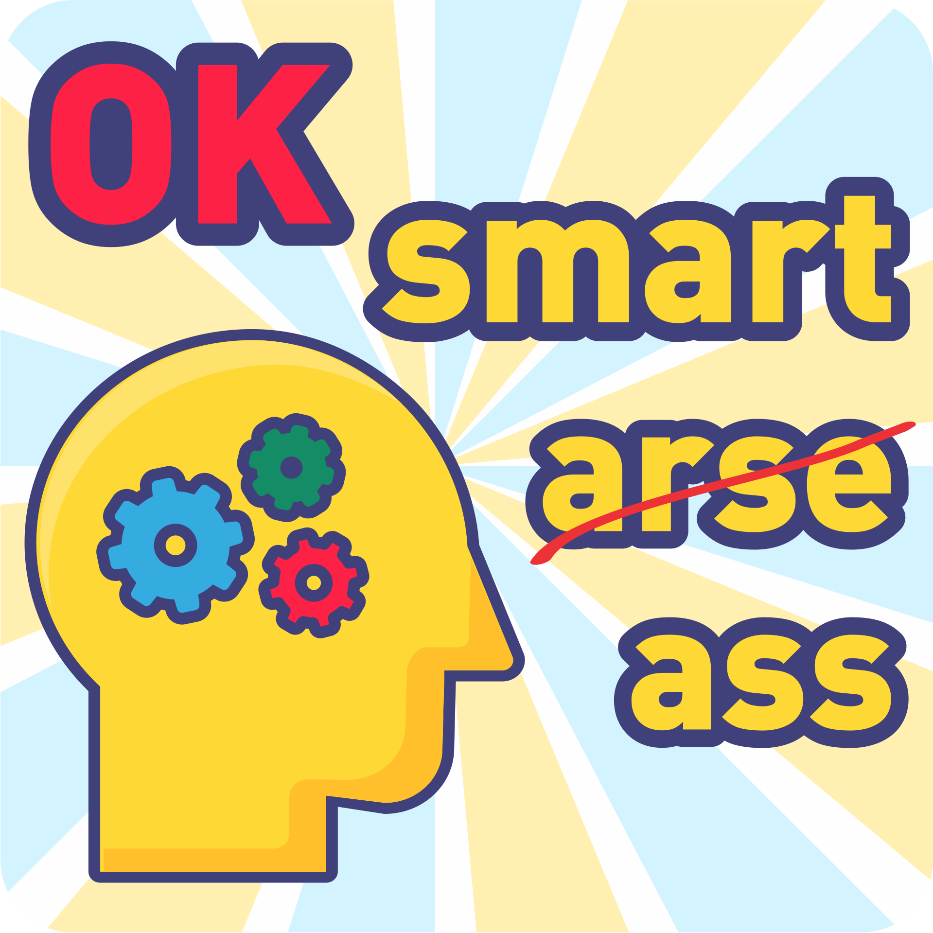 Ok Smart Ass