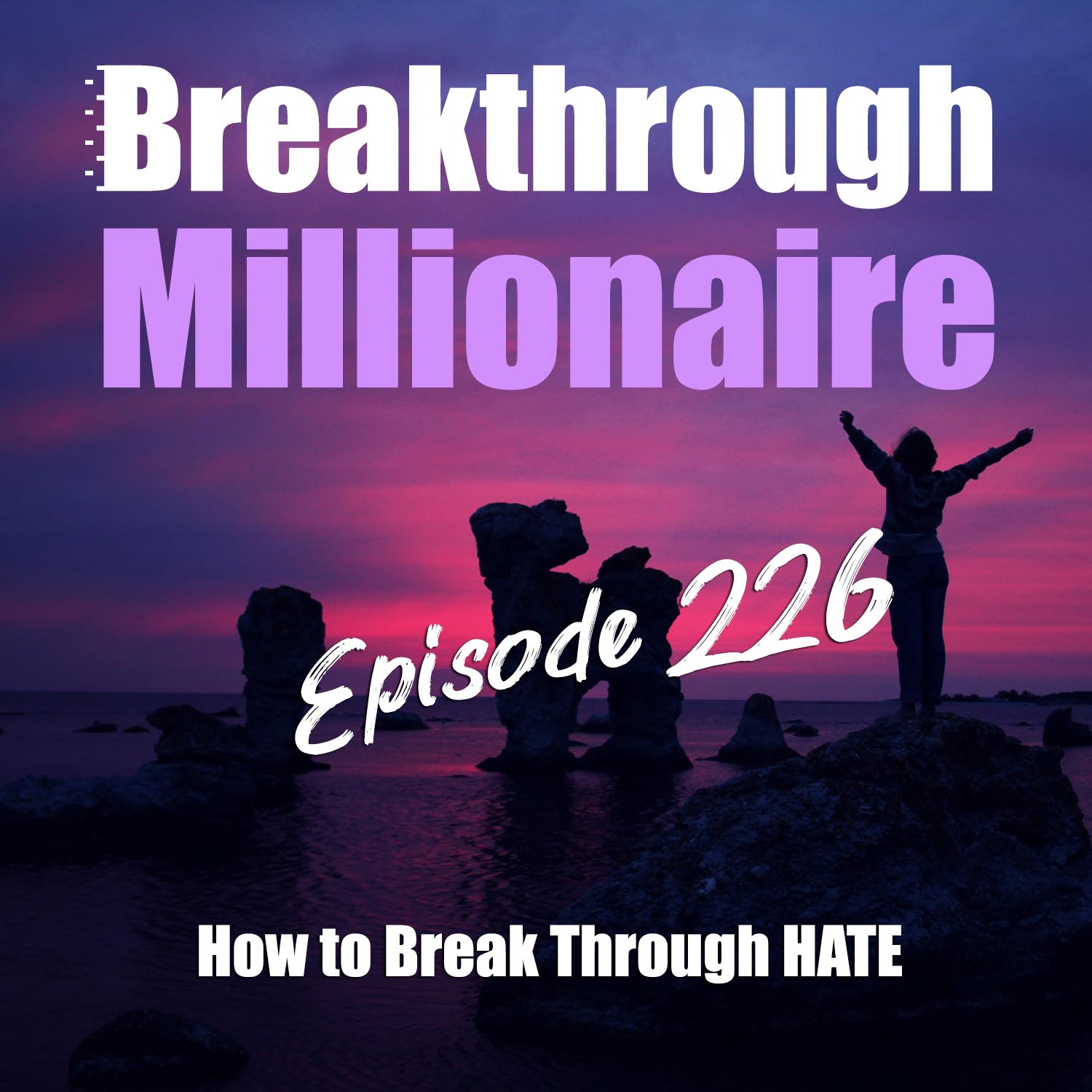 cover of episode 226: How to Break Through HATE