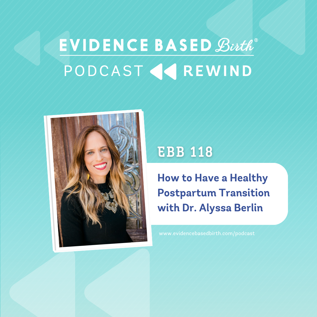 REPLAY: EBB 118 - How to Have a Healthy Postpartum Transition with Dr. Alyssa Berlin