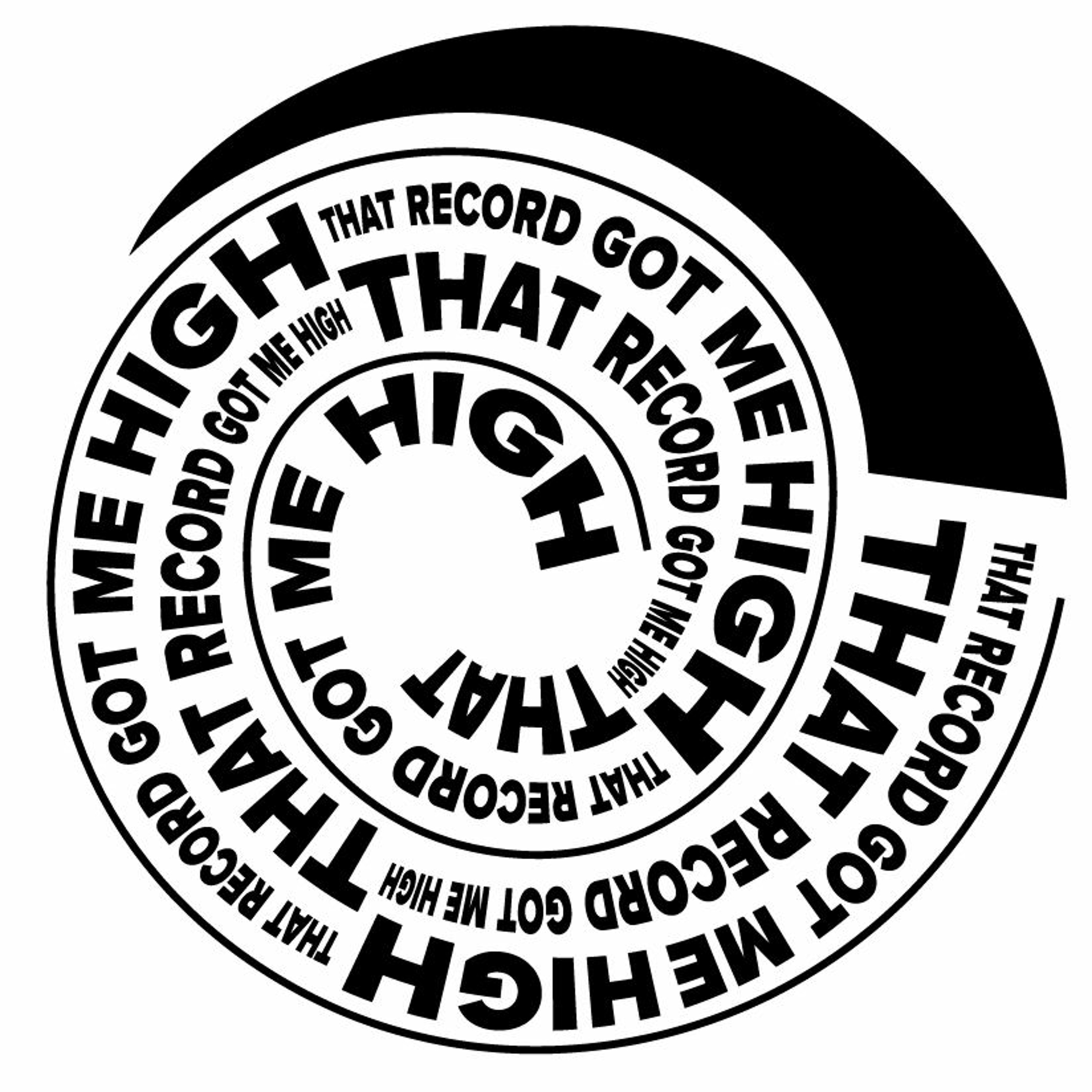 That Record Got Me High Podcast