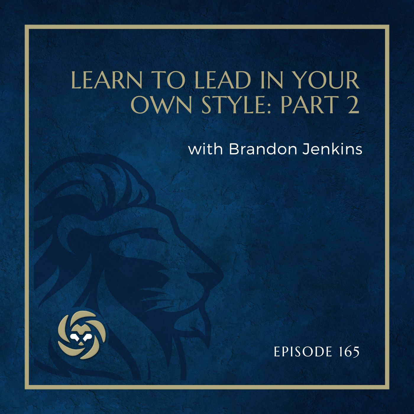 Learn to Lead In Your Own Style with Brandon Jenkins: Part 2 Learn to Lead In Your Own Style with Brandon Jenkins: Part 2