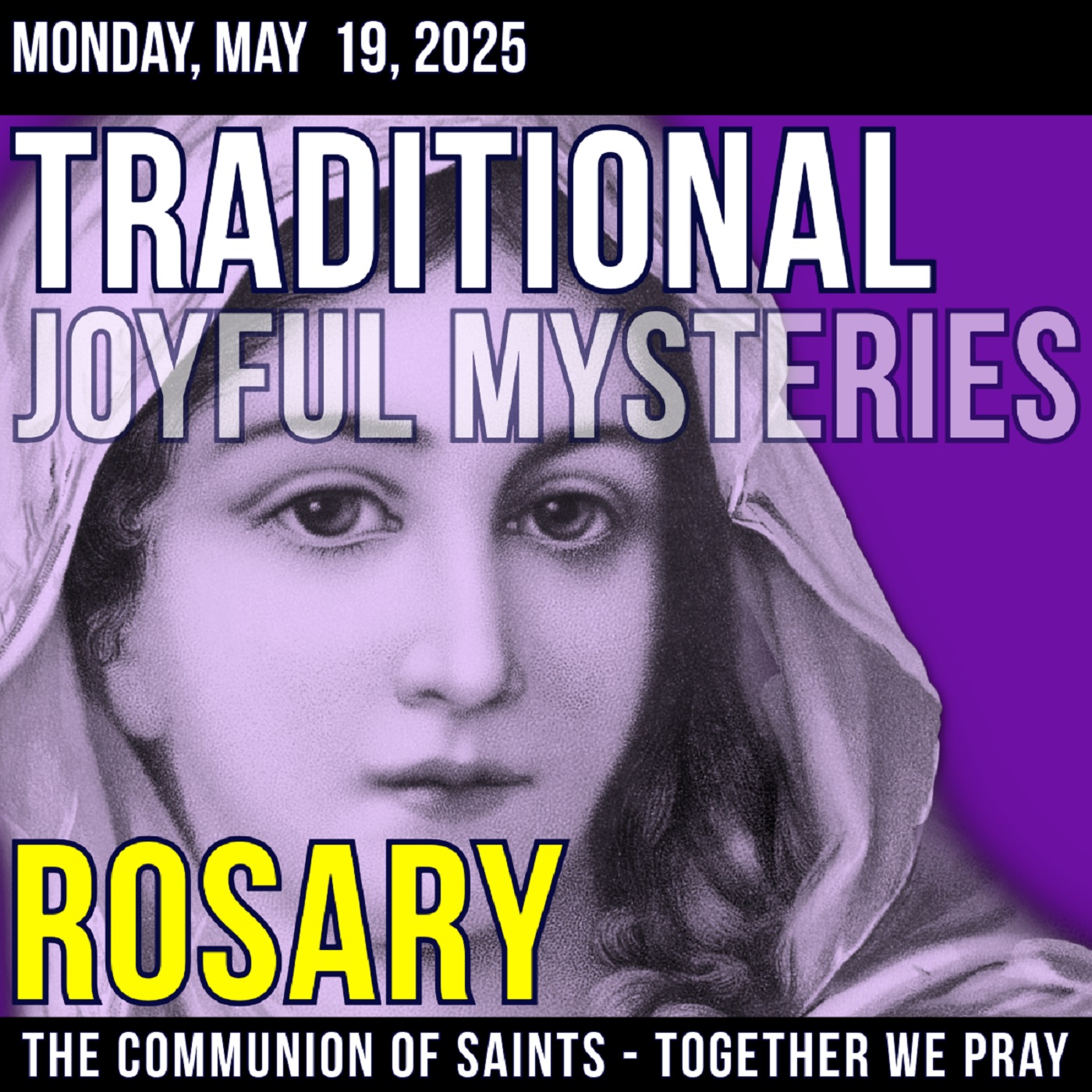 TRADITIONAL ROSARY - MONDAY, MAY 19, 2025 - SLOW AND FRUITFUL