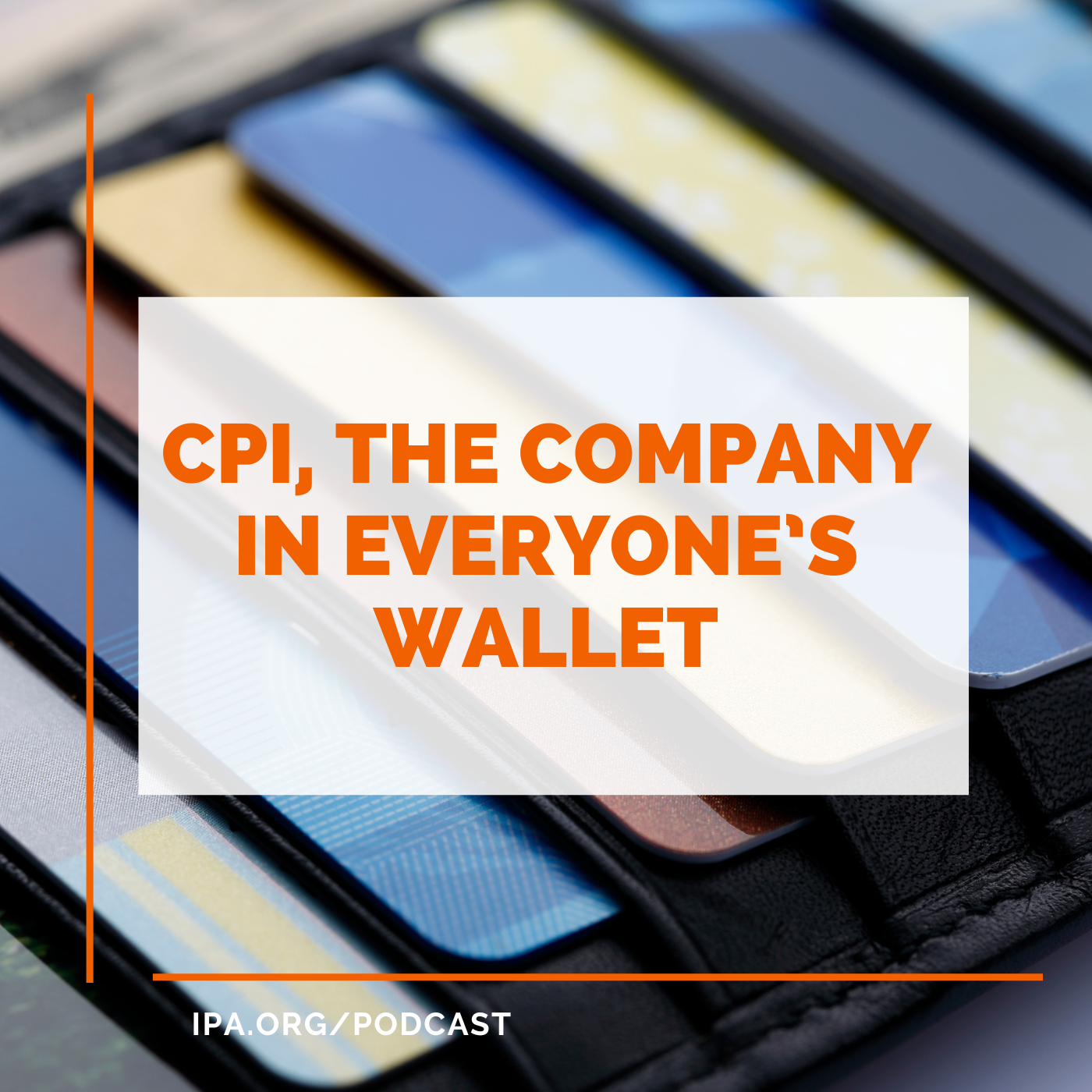 CPI, the Company in Everyone’s Wallet