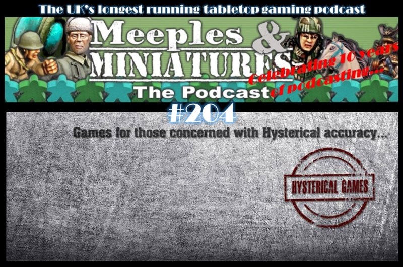 Meeples & Miniatures - Episode 204 - Hysterical Games