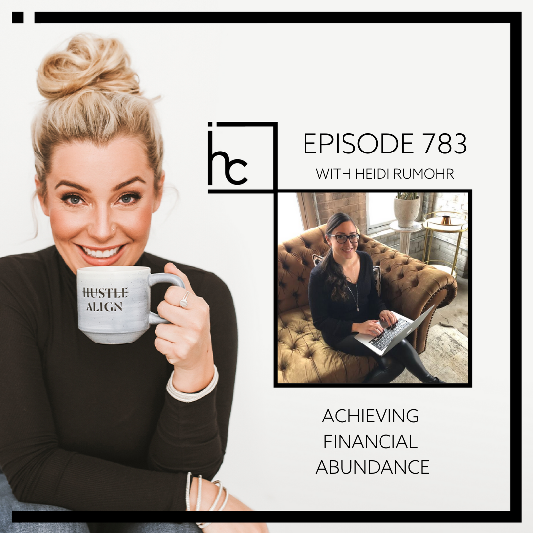 783: Achieving Financial Abundance {Interview with Heidi Rumohr}