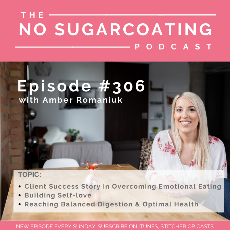 #306 Client Success Story in Overcoming Emotional Eating, Building Self-love, Reaching Balanced Digestion & Optimal Health