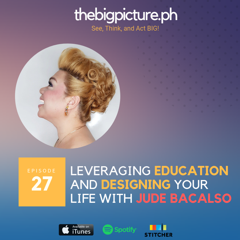 #27: Leveraging Education and Designing Your Life with Jude Bacalso
