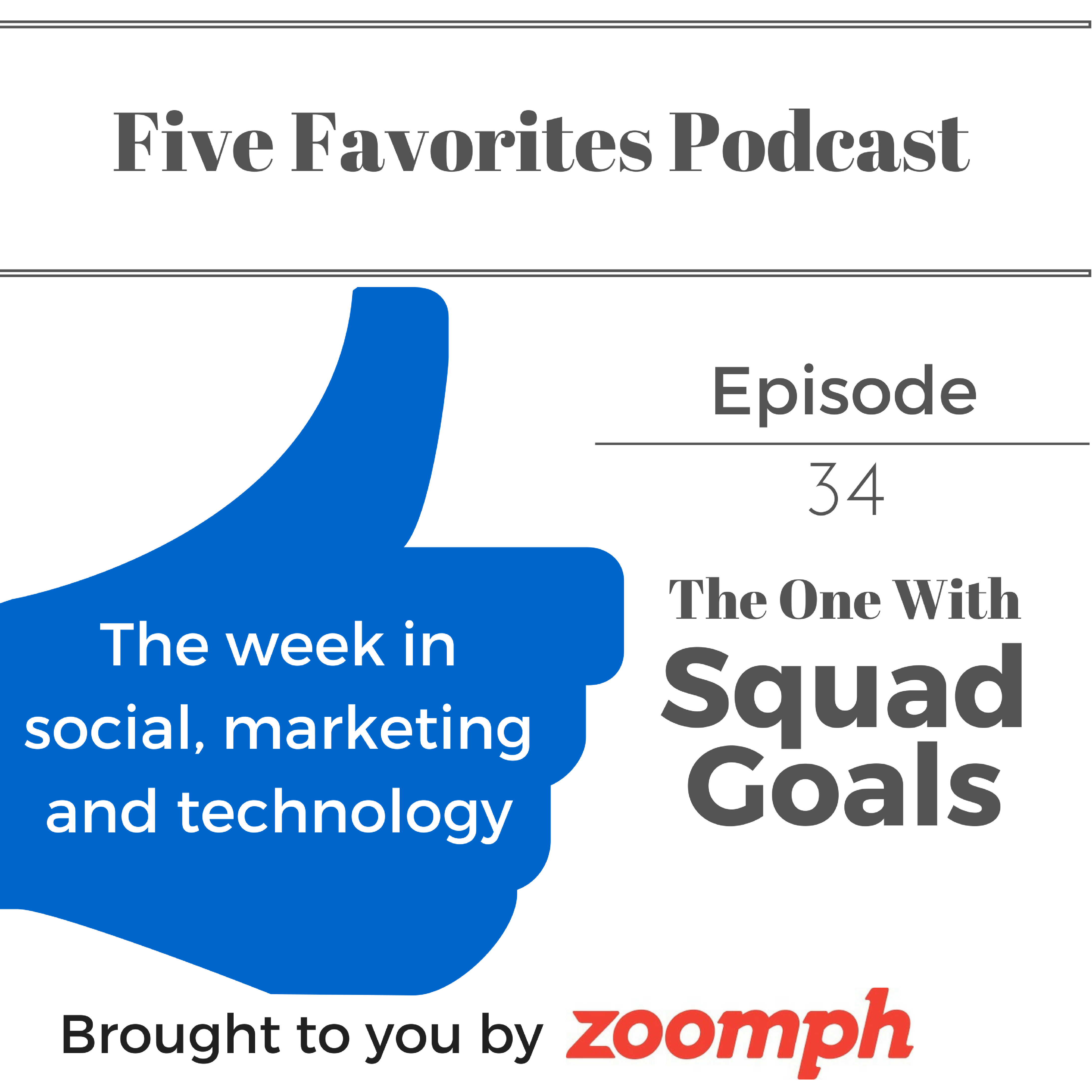 Episode 34 - The One With Squad Goals