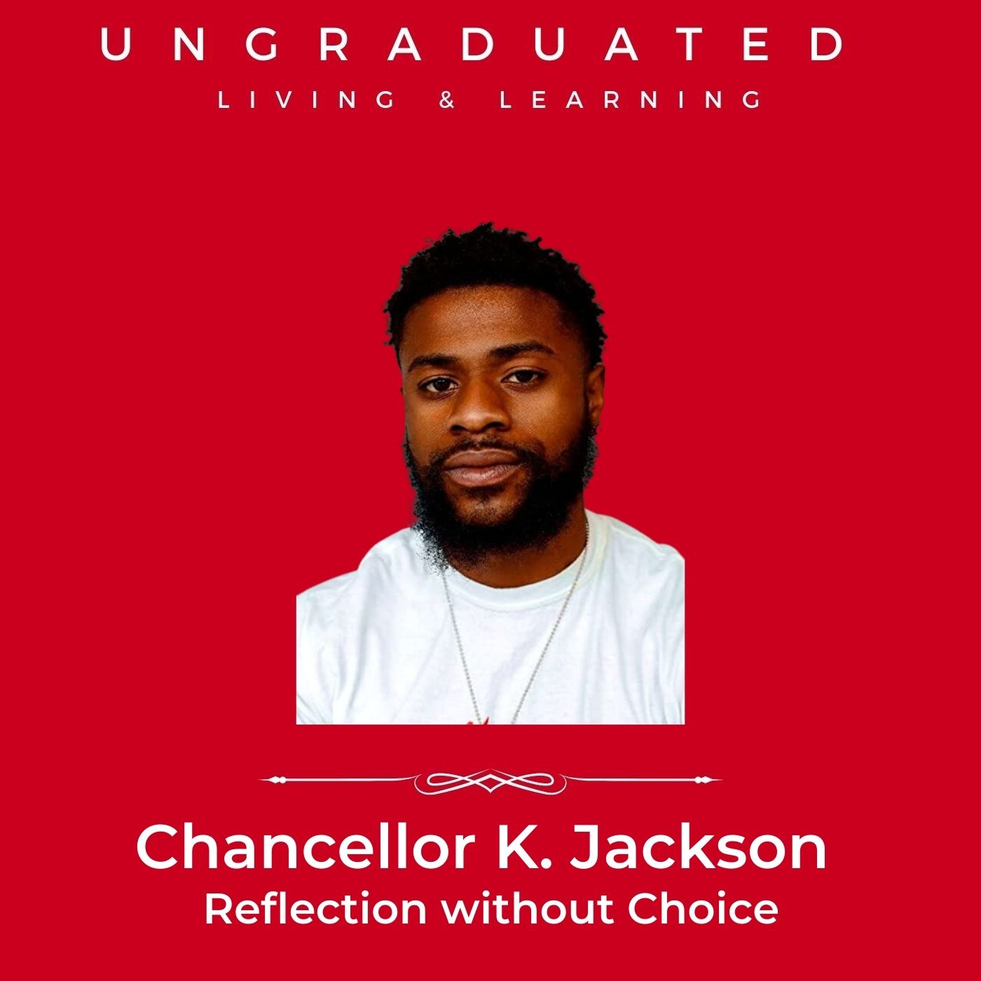 |Chancellor K. Jackson| Reflection without Choice