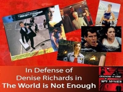 Defending Denise Richards’ performance in THE WORLD IS NOT ENOUGH