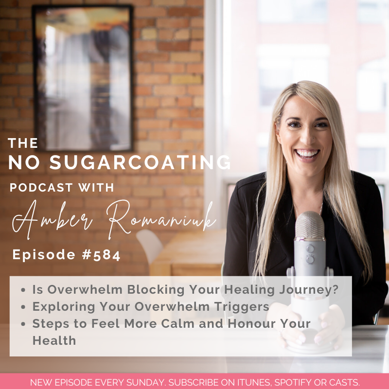 #584 Is Overwhelm Blocking Your Healing Journey? Exploring Your Overwhelm Triggers & Steps to Feel More Calm and Honour Your Health