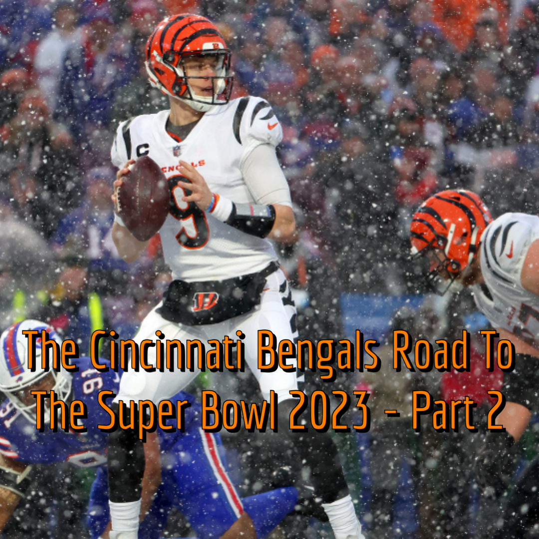 The Cincinnati Bengals Road To The Super Bowl 2023 - Part 2