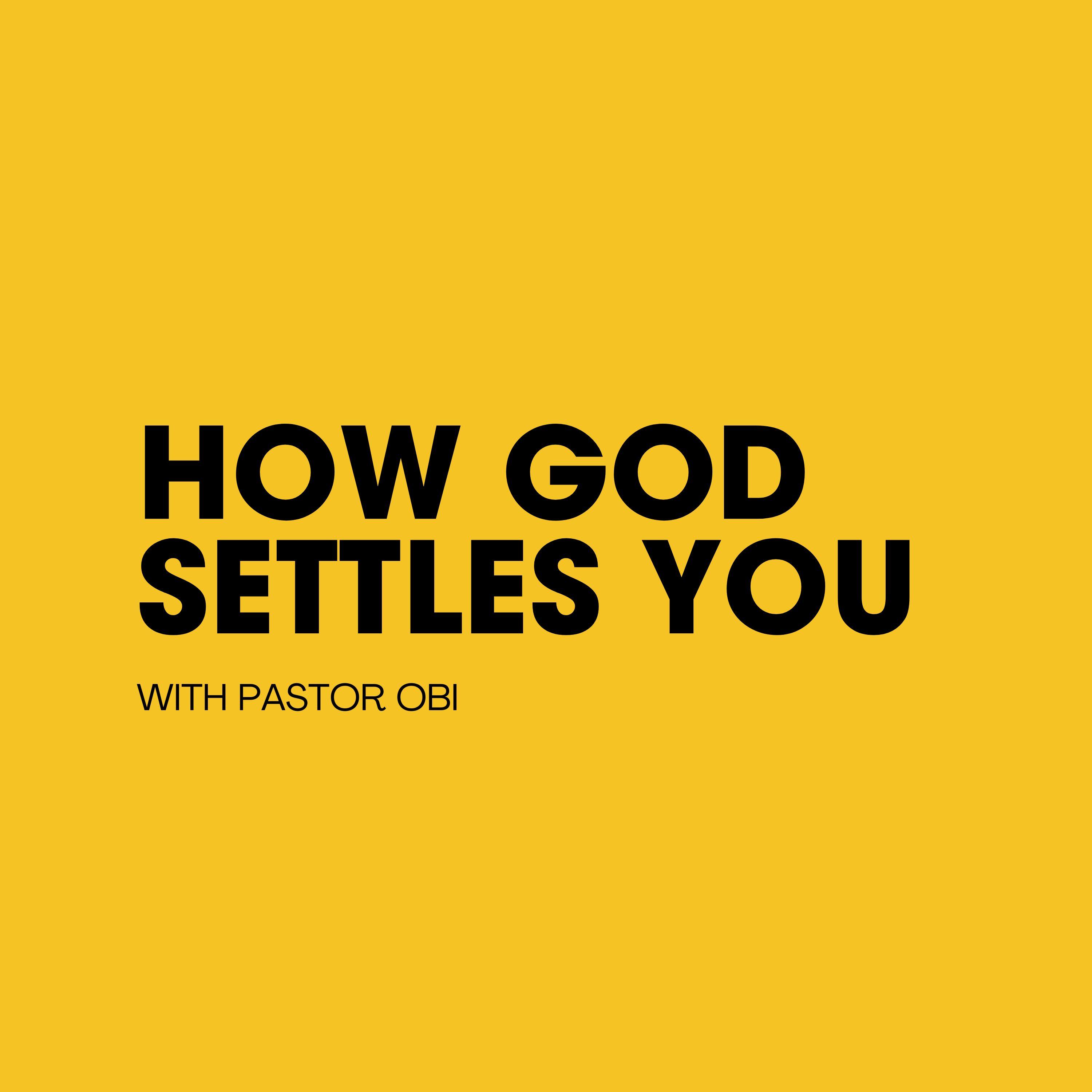 How God Settles You - Pastor Obi