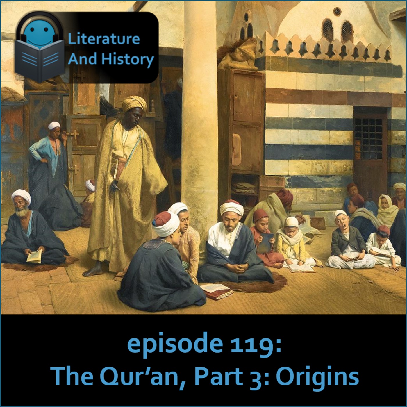 Episode 119: The Qur'an, Part 3: Origins
