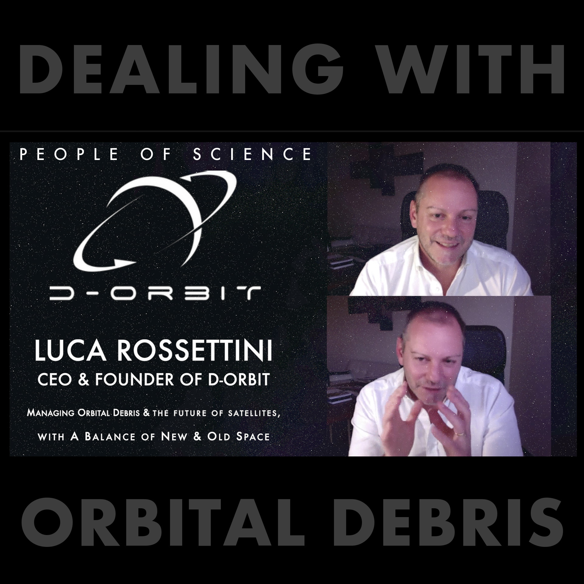 Luca Rossettini | CEO & Founder of D-Orbit | People of Science - Dealing with Orbital Debris Logistics