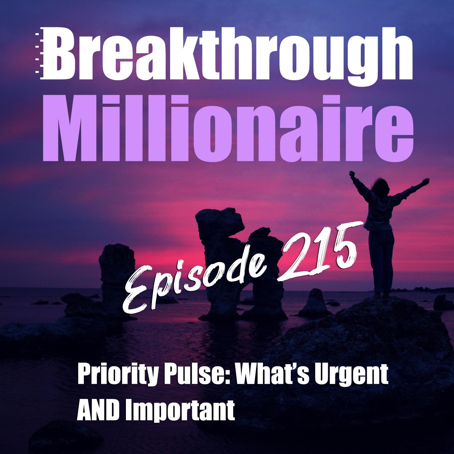 cover of episode 215: Priority Pulse - What's Urgent and Important