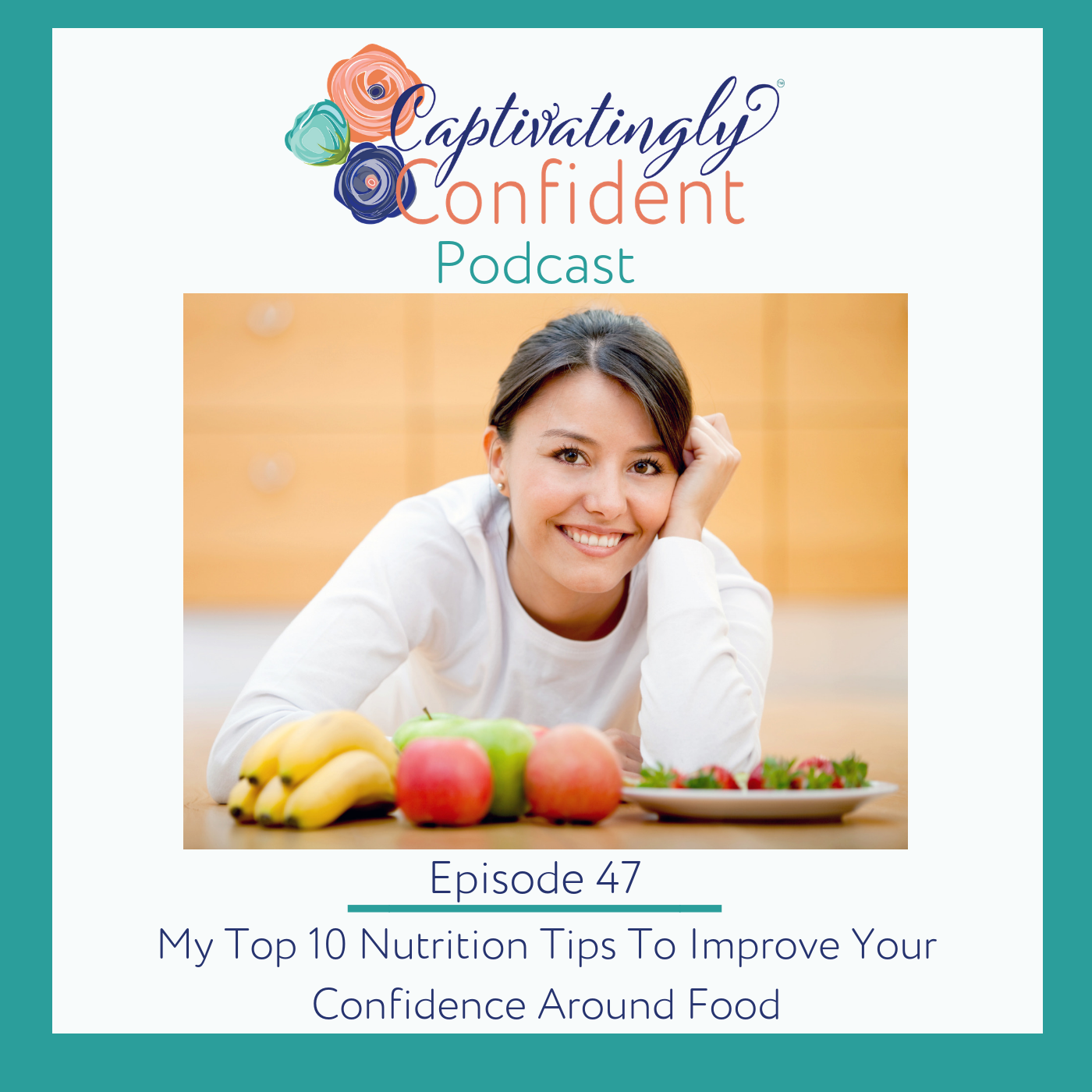 Episode 47- My Top 10 Nutrition Tips