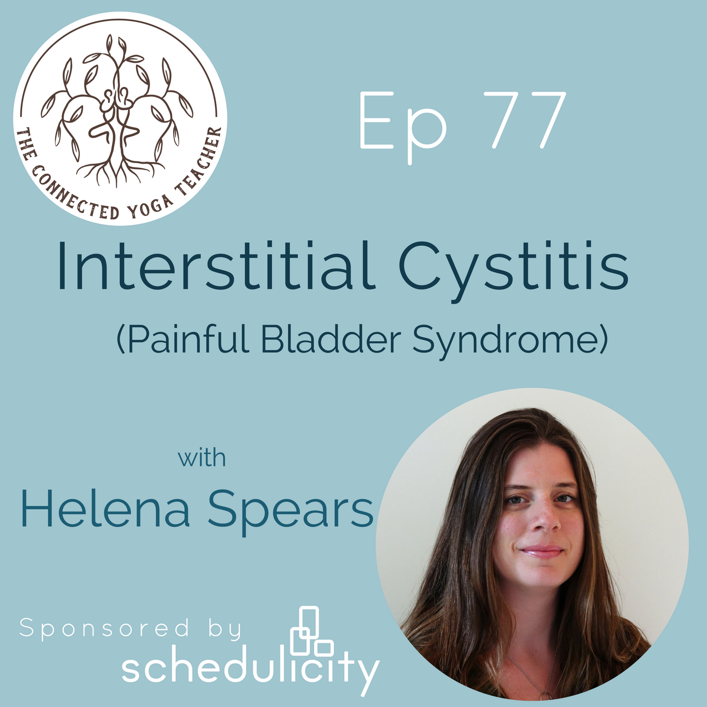 077: Interstitial Cystitis (Painful Bladder Syndrome) with Helena Spears