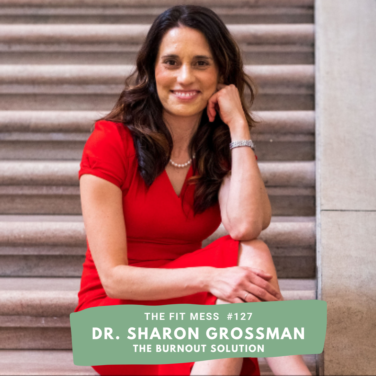 127. The Symptoms Of Burnout That Most People Miss And 7 Ways To Stop It With Dr. Sharon Grossman