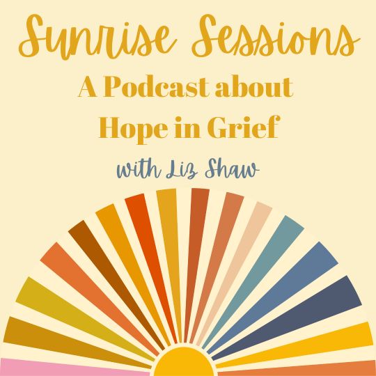 Sunrise Sessions: A Podcast about Hope in Grief