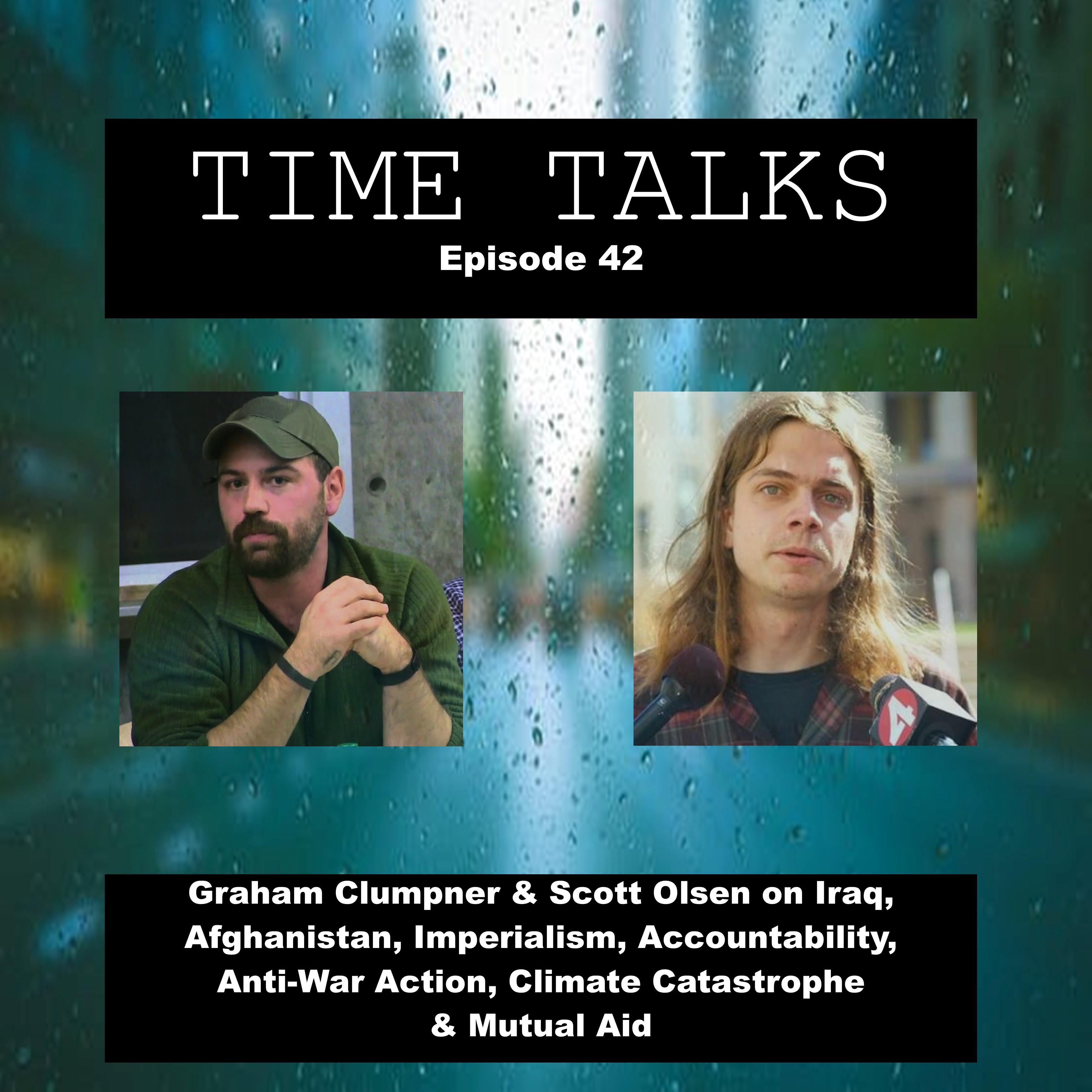 Graham Clumpner & Scott Olsen on Iraq, Afghanistan, Imperialism, Accountability, Anti-War Action, Climate Catastrophe & Mutual Aid