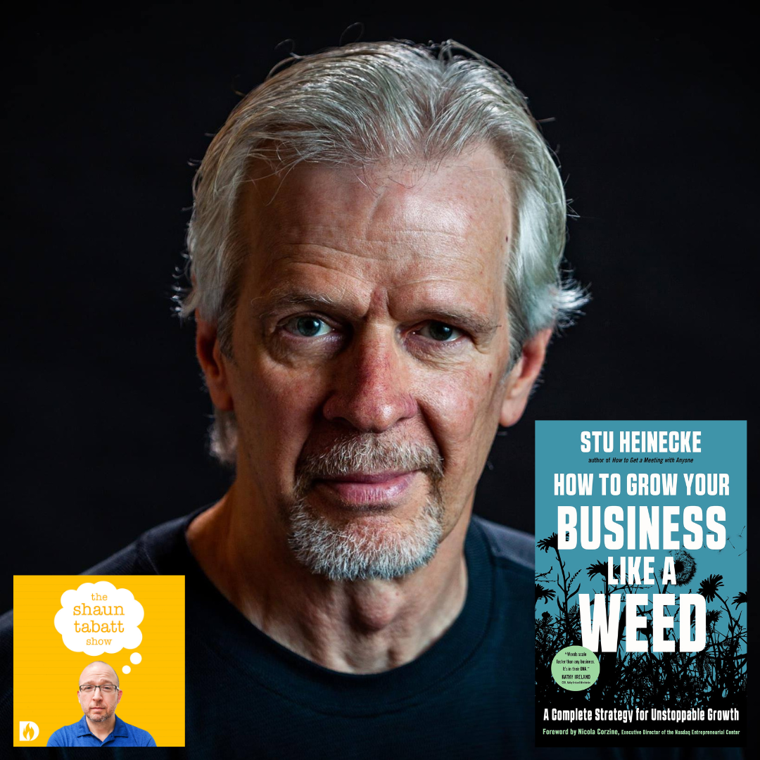 824: Stu Heinecke - How to Make Your Business Grow Like a Weed