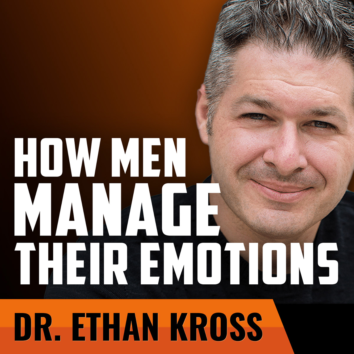 DR. ETHAN KROSS | How Men Manage Their Emotions