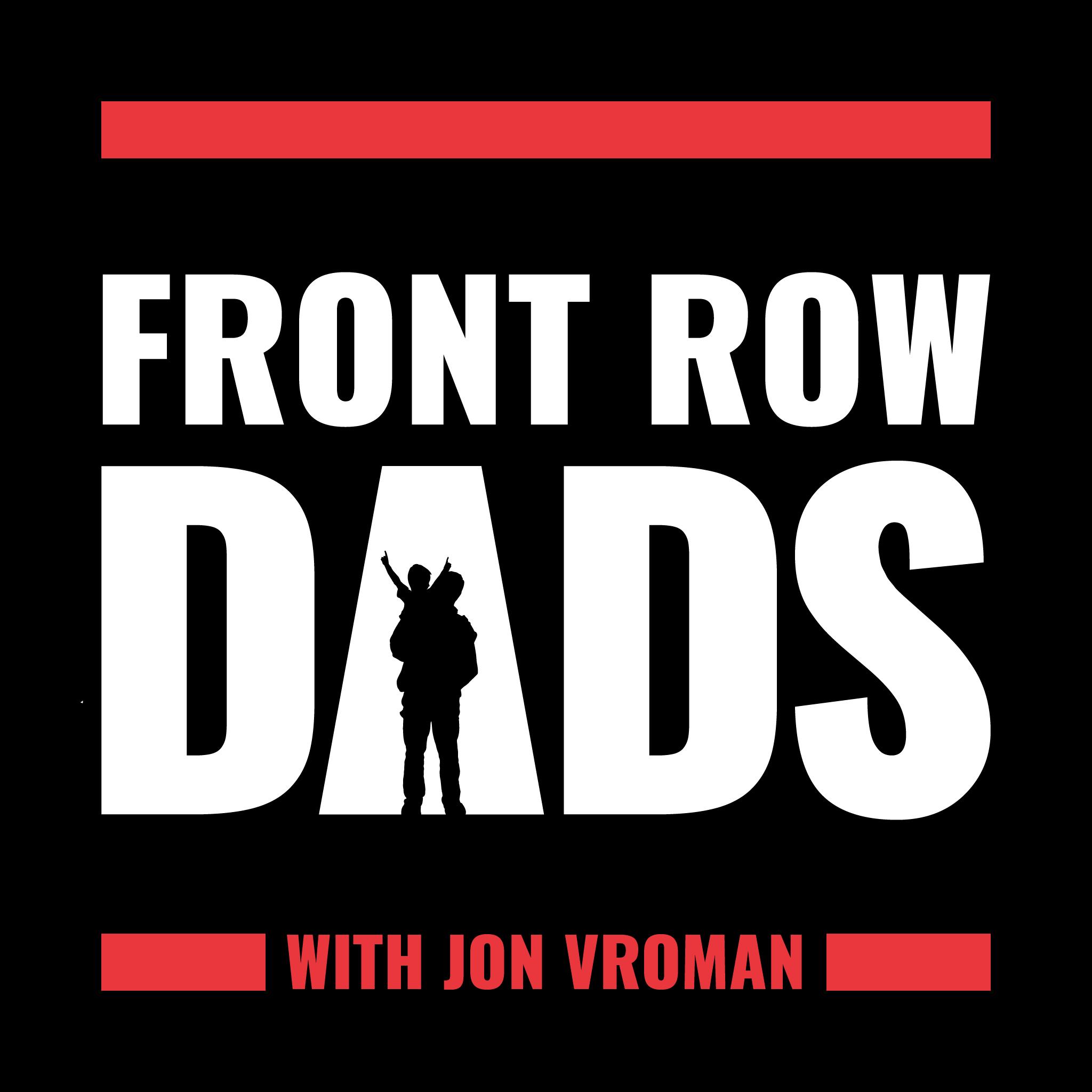Front Row Dads with Jon Vroman