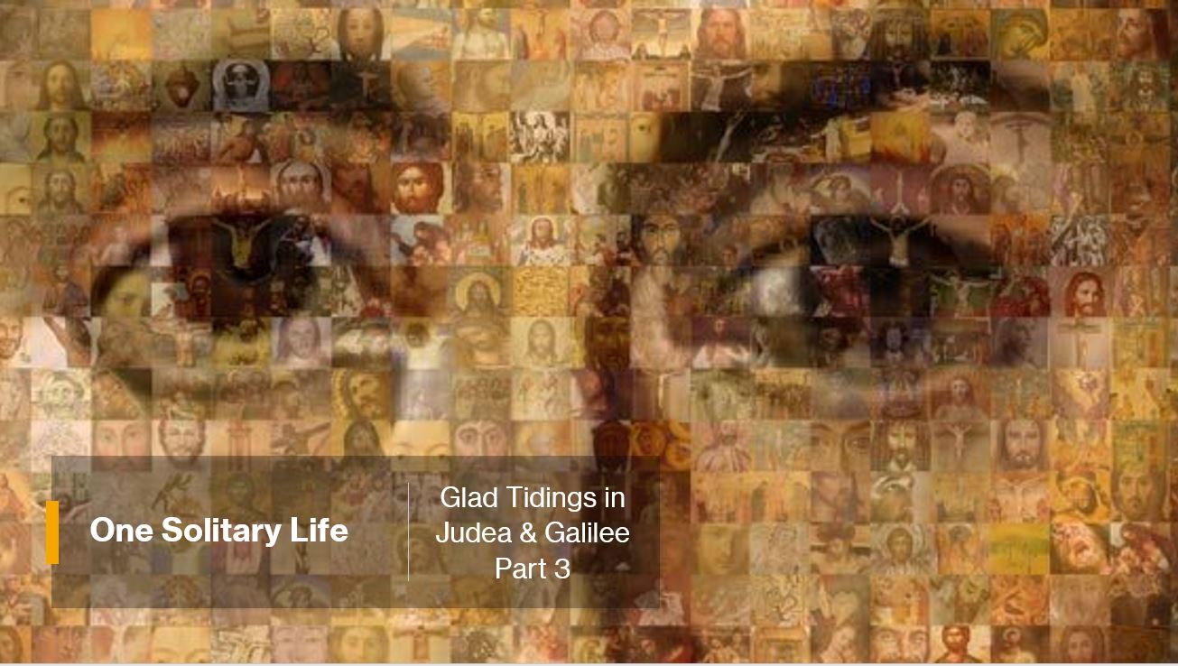 Glad Tidings in Judea and Galilee - Part 3