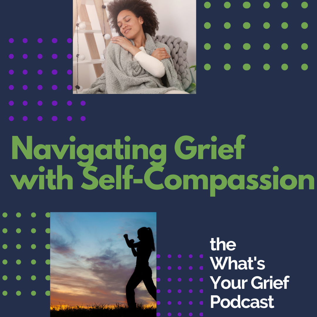 Navigating Grief with Self-Compassion